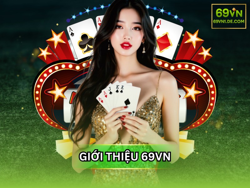 Giới Thiệu 69VN – Khẳng Định Vị Thế Nhà Cái Uy Tín Hàng Đầu Châu Á